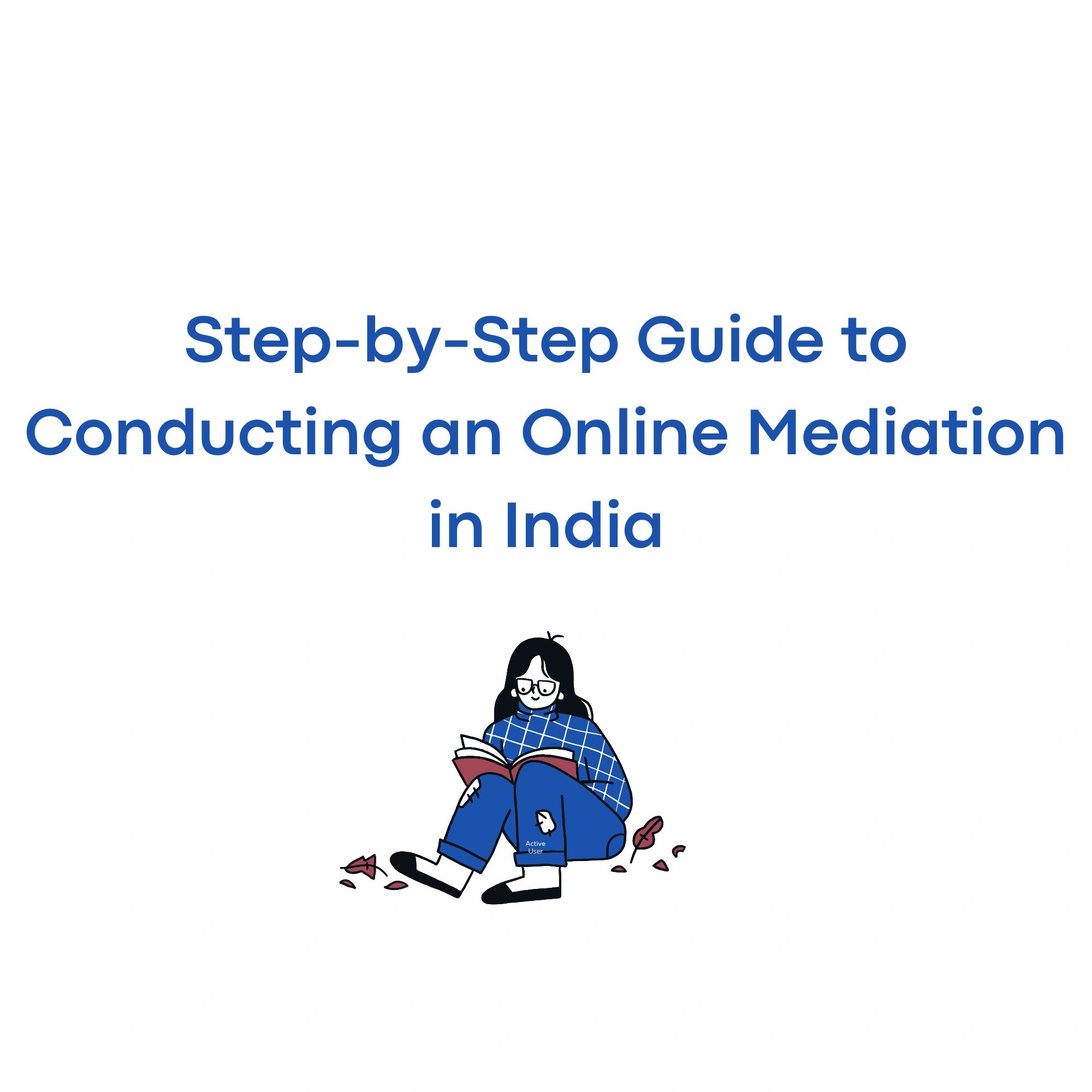 Step-by-Step Guide to Conducting an Online Mediation in India