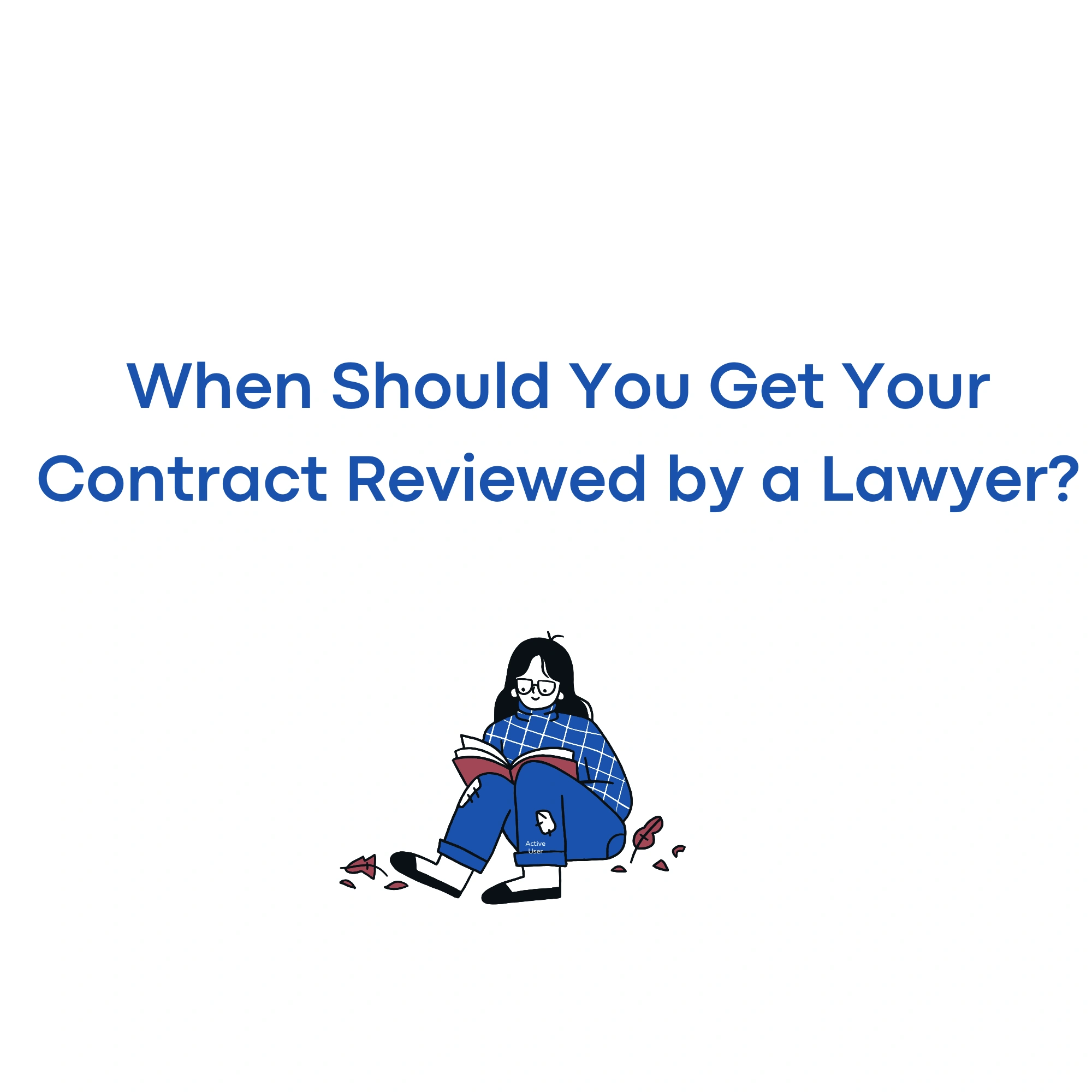 When Should You Get Your Contract Reviewed by a Lawyer?